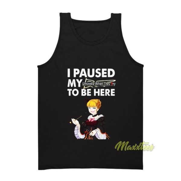 I Paused My Umineko When They Cry To Be Here Tank Top