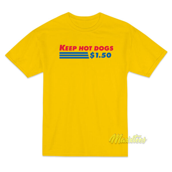 Keep Hot Dogs 1 50 T-Shirt