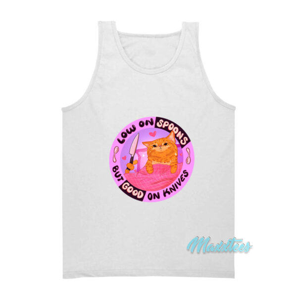 Low On Spoons But Good On Knives Tank Top
