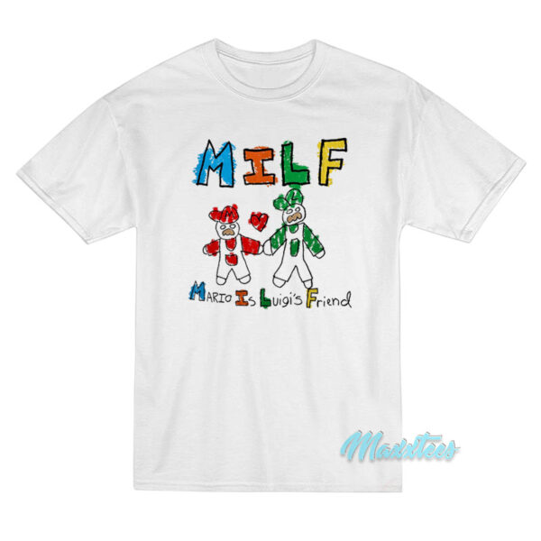 MILF Mario Is Luigi's Friend T-Shirt