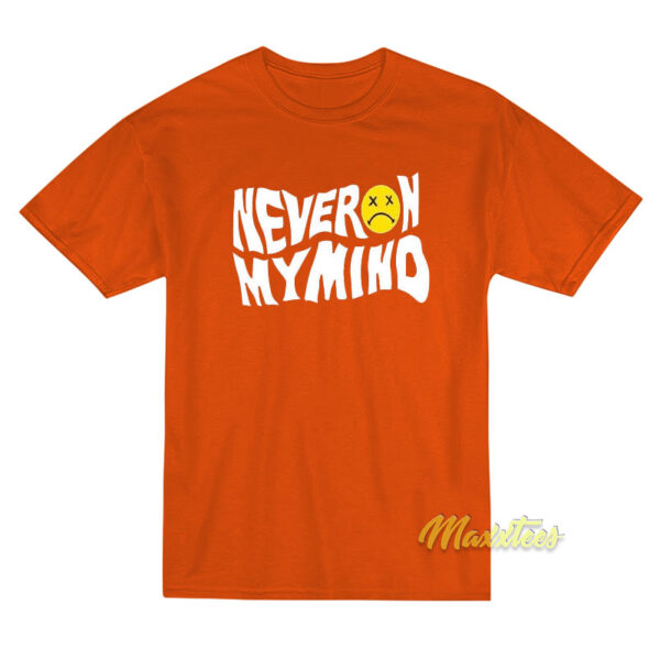 Never On My Mind T-Shirt