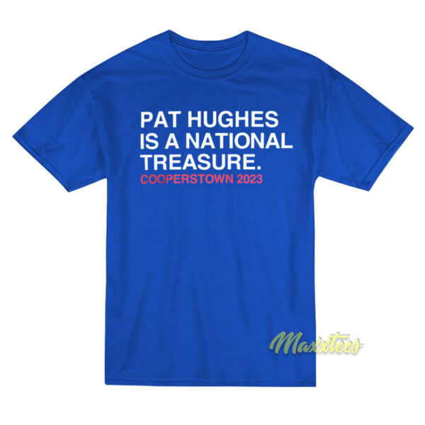 Pat Hughes Is A National Treasure T-Shirt