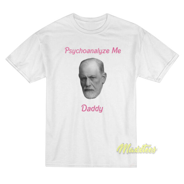 Psychoanalyze Me Daddy T-Shirt