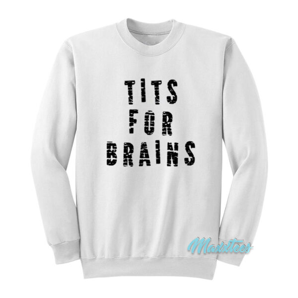 Tits For Brains Sweatshirt
