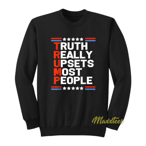 Truth Really Upsets Most People Sweatshirt