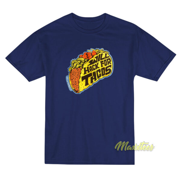Will Hack For Tacos T-Shirt