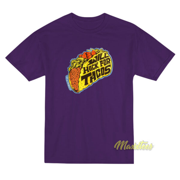 Will Hack For Tacos T-Shirt