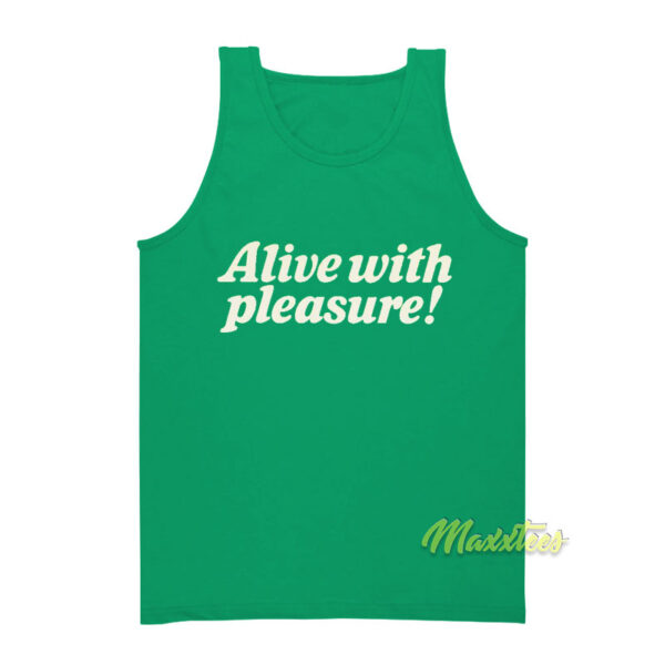 Alive With Pleasure Tank Top