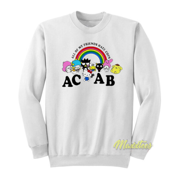 All Of My Friends Hate Cops ACAB Sweatshirt