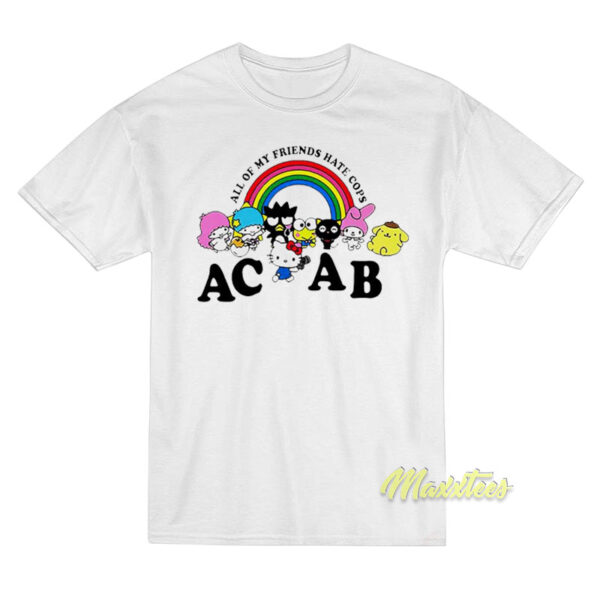All Of My Friends Hate Cops ACAB T-Shirt