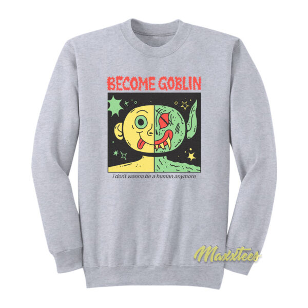 Become Goblin Sweatshirt