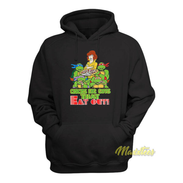 Chicks Dig Guys That Eat Out TMNT Hoodie