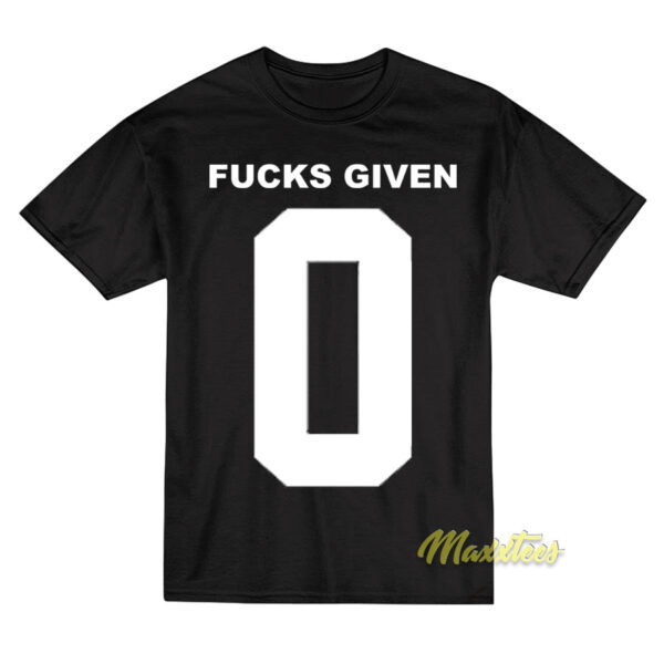 Fucks Given Zero T-Shirt