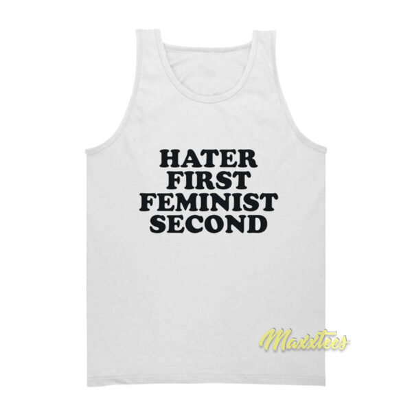 Hater First Feminist Second Tank Top