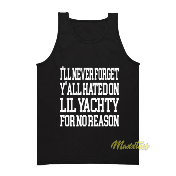 I'll Never Forget Y'all Hated On Lil Yachty Tank Top