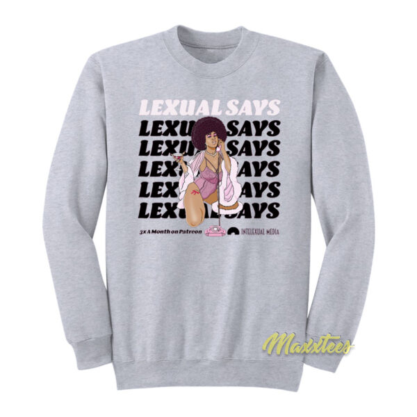 Lexual Says Intelexual Media Sweatshirt