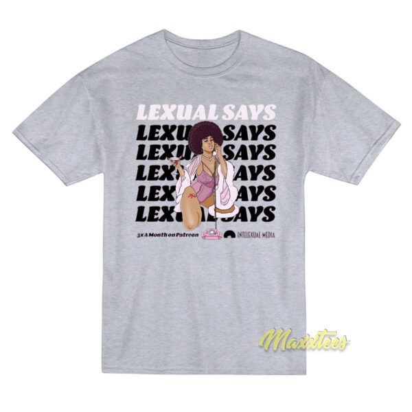 Lexual Says Intelexual Media T-Shirt