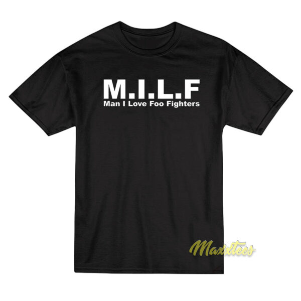 MILF Man I Love Foo Fighters T-Shirt