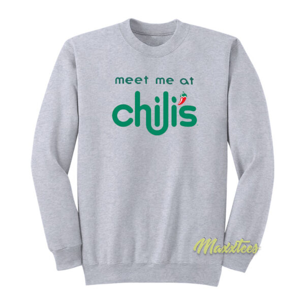 Meet Me At Chili's Sweatshirt
