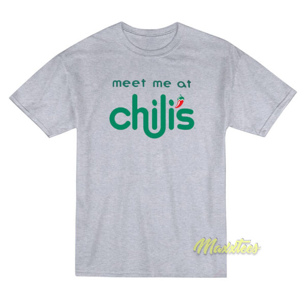 Meet Me At Chili's T-Shirt