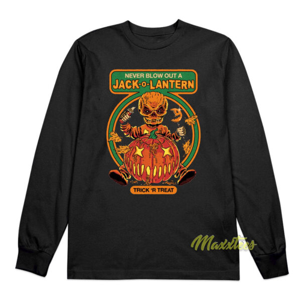Never Blow Out A Jack O Lantern Trick N Treat Long Sleeve