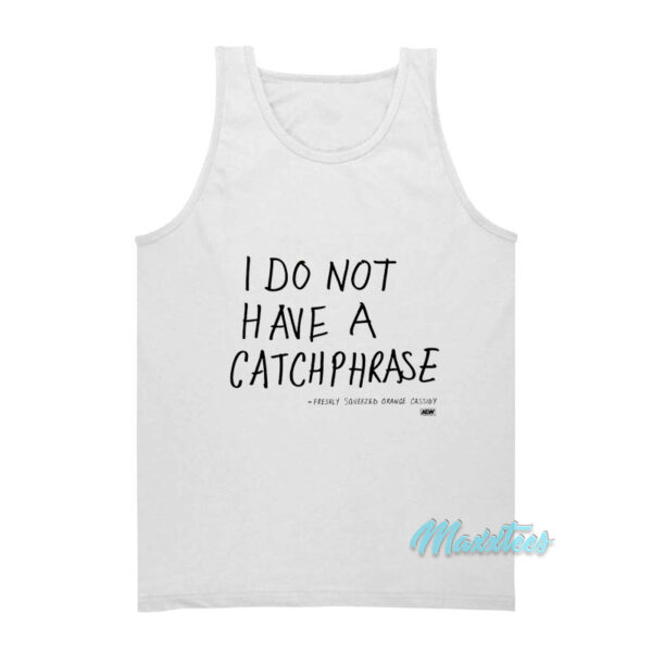 Orange Cassidy I Do Not Have A Catchphrase Tank Top