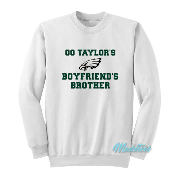 Go Taylor's Boyfriends Brother Eagles Sweatshirt
