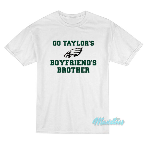 Go Taylor's Boyfriends Brother Eagles T-Shirt