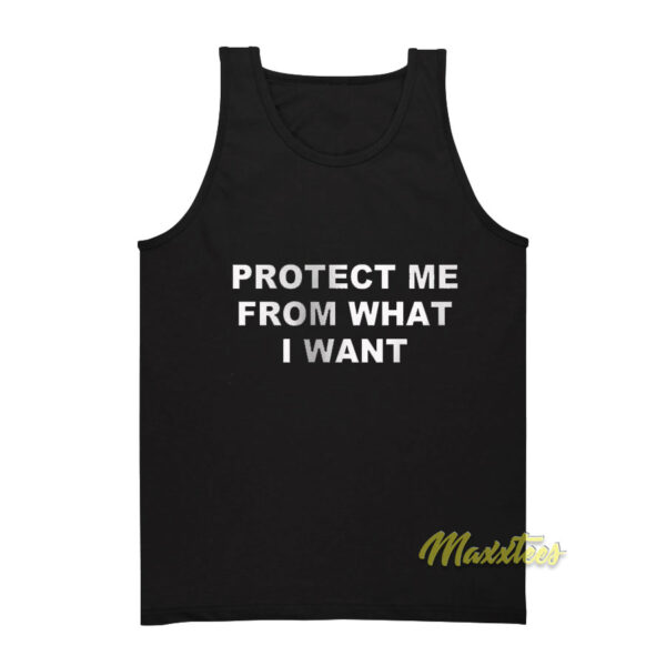 Protect Me From What I Want Tank Top