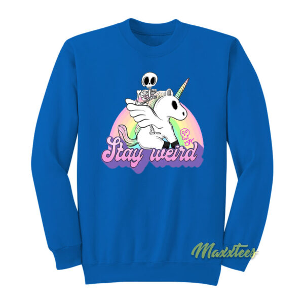 Stay Weird Unicorn Sweatshirt