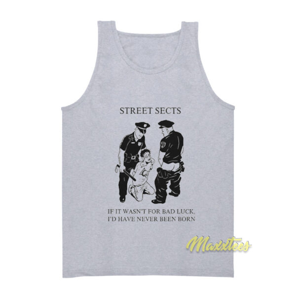 Street Sects If It Wasn't For Bad Luck Tank Top