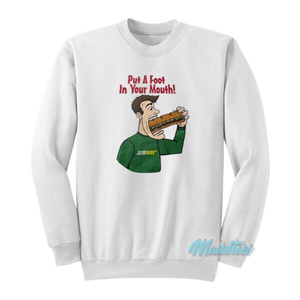 Subway Put A Foot In Your Mouth Sweatshirt