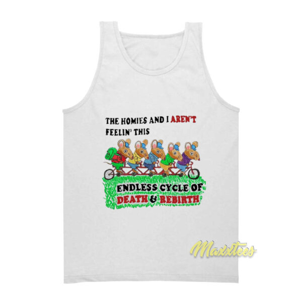 The Homies and I Aren't Feelin This Endless Tank Top