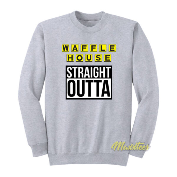 Waffle House Straight Outta Sweatshirt