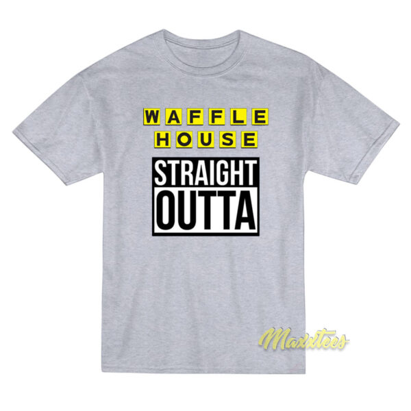 Waffle House Straight Outta T-Shirt