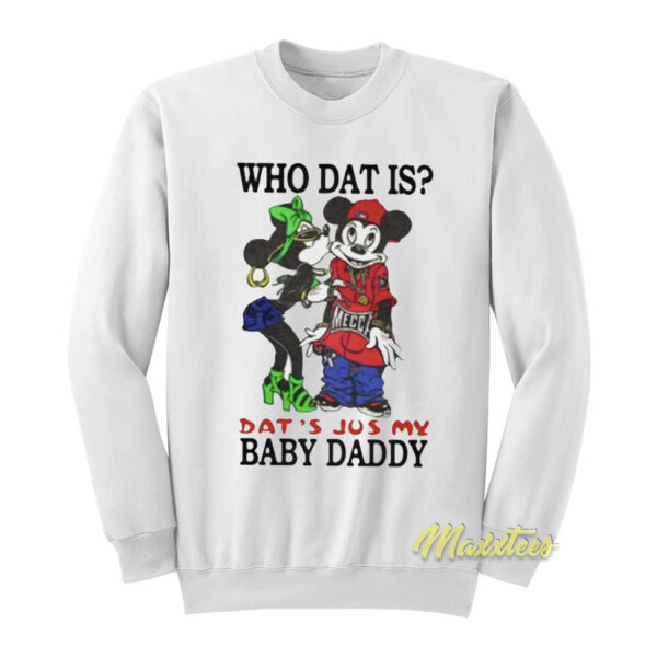 Who Dat Is That's Just My Baby Daddy Sweatshirt