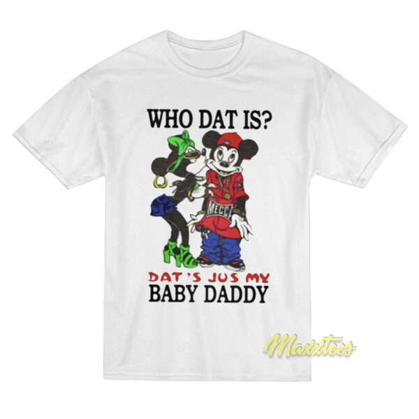 Who Dat Is That's Just My Baby Daddy T-Shirt