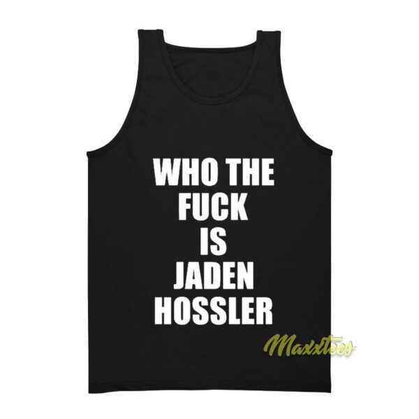 Who The Fuck Is Jaden Hossler Tank Top