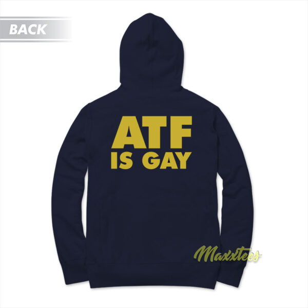 ATF is Gay Hoodie