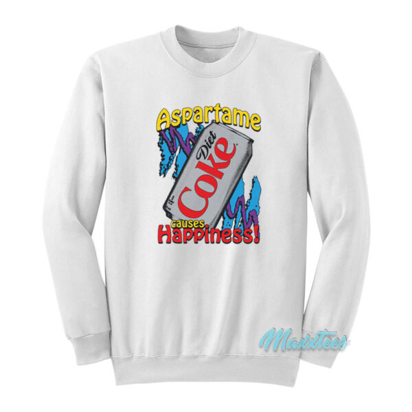 Aspartame Diet Coke Causes Happiness Sweatshirt