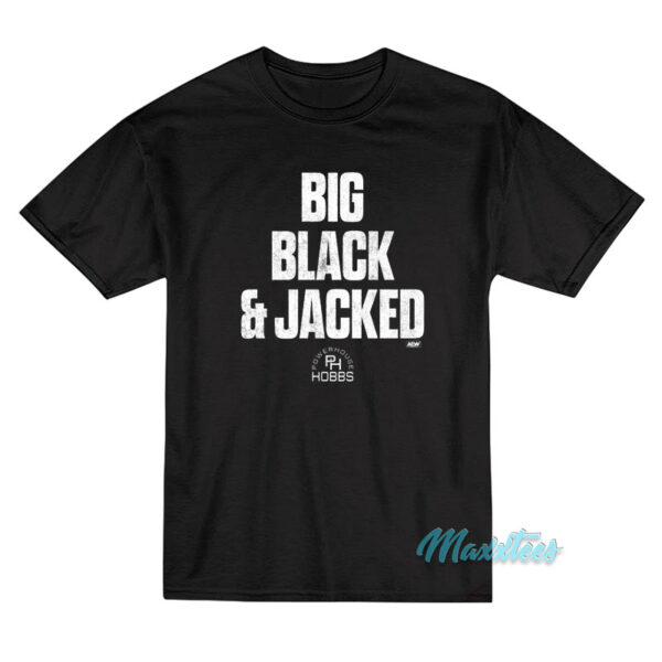 Will Hobbs Big Black And Jacked T-Shirt