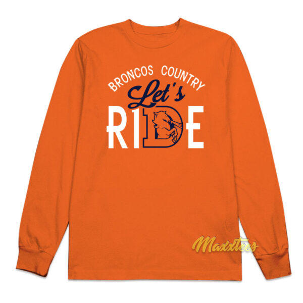 Broncos Country Lets Ride Long Sleeve Shirt