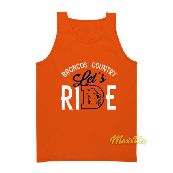 Broncos Country Lets Ride Tank Top
