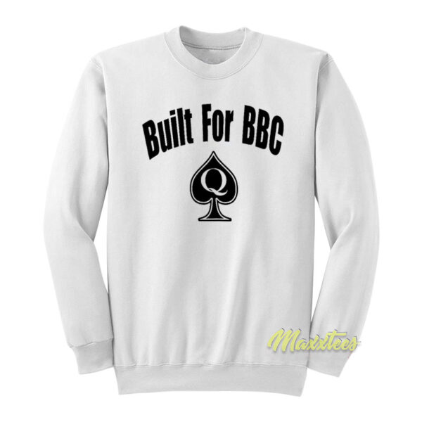 Built For BBC Sweatshirt