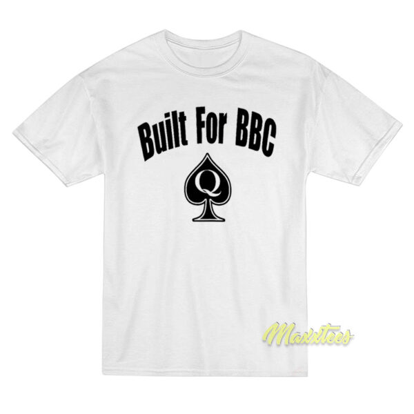 Built For BBC T-Shirt