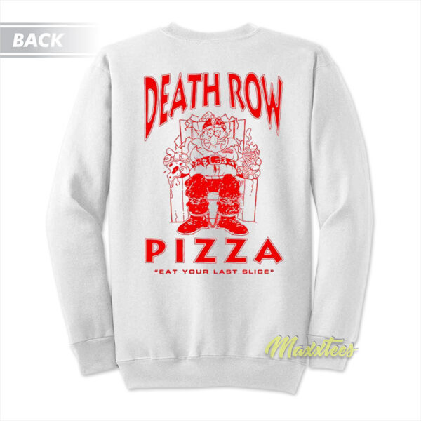 Death Row Pizza Eat Your Last Slice Sweatshirt