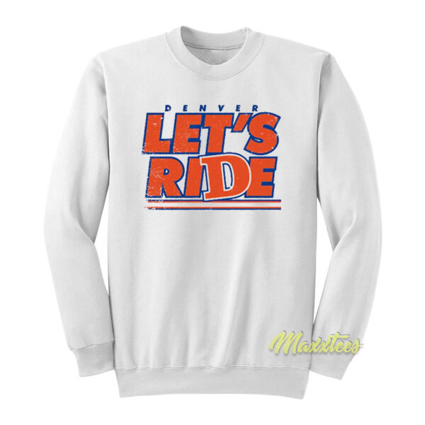 Denver Country Lets Ride Sweatshirt