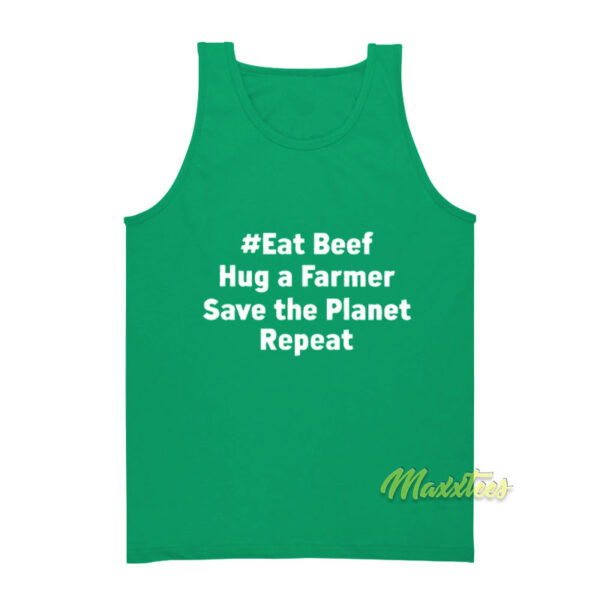 Eat Beef Hug A Farmer Save The Planet Repeat Tank Top
