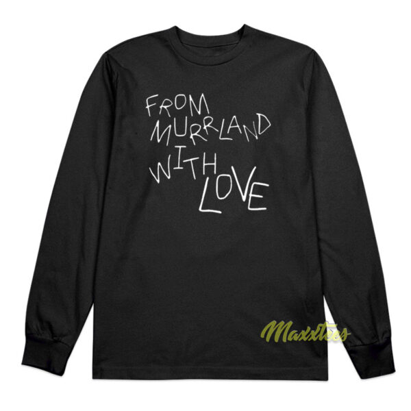 From Murrland With Love Long Sleeve Shirt