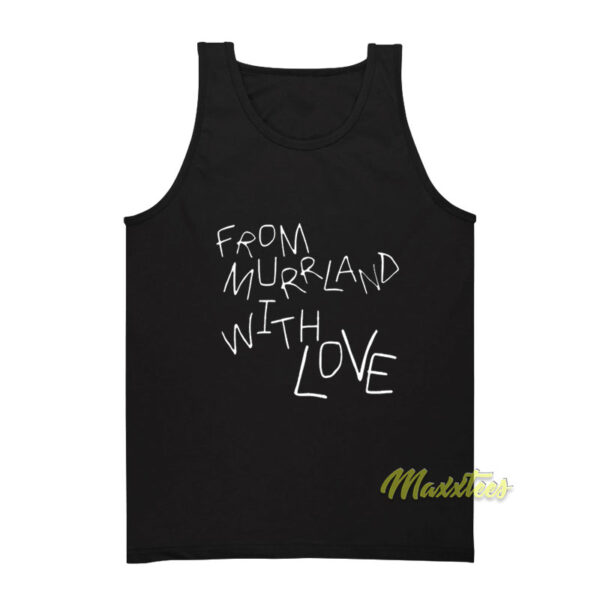 From Murrland With Love Tank Top